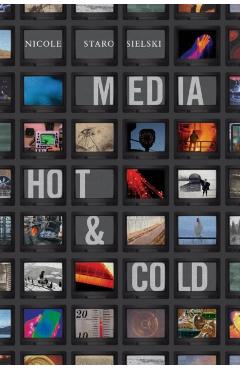 Coperta cărții 'Media Hot and Cold - Nicole Starosielski'