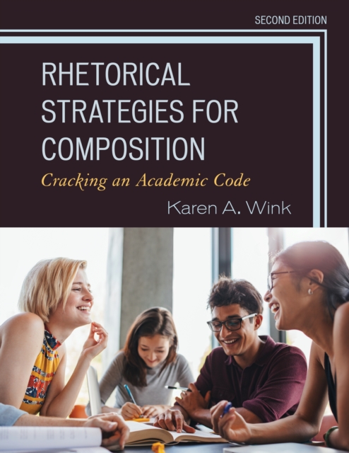 Rhetorical Strategies for Composition: Cracking an Academic Code - Karen A. Wink