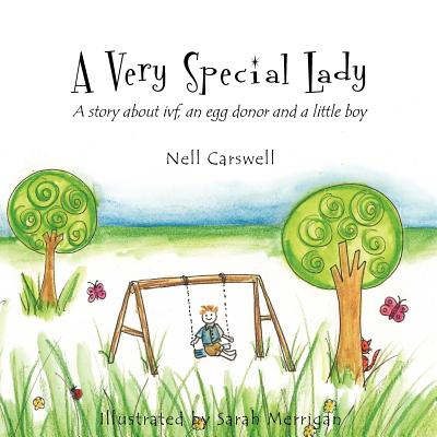 A Very Special Lady: A story about ivf, an egg donor and a little boy. - Sarah Merrigan