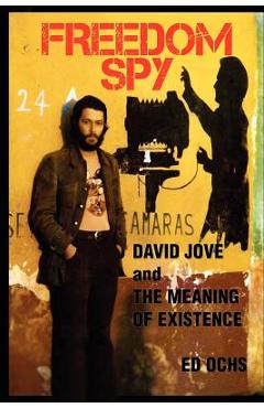 Coperta cărții 'Freedom Spy: David Jove and The Meaning of Existence - Ed Ochs'