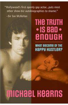 Coperta cărții 'The Truth is Bad Enough: What Became of the Happy Hustler? - Michael Kearns'