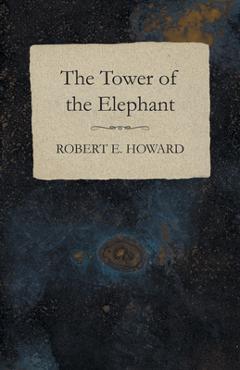 Coperta cărții 'The Tower of the Elephant - Robert E. Howard'