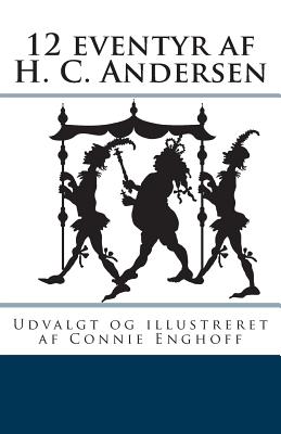 12 eventyr af H. C. Andersen - Connie Enghoff