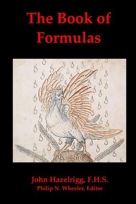 The Book of Formulas: A Book of Alchemical Formulas - Philip N. Wheeler
