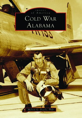 Cold War Alabama - Melvin G. Deaile Phd