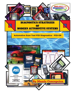 Coperta cărții 'Automotive Scan Tool PID Diagnostics: Diagnostic Strategies of Modern Automotive Systems - Mandy Concepcion'