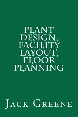 Plant Design, Facility Layout, Floor Planning - Jack Greene