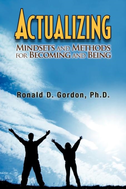 Actualizing: Mindsets and Methods for Becoming and Being - Ronald D. Gordon