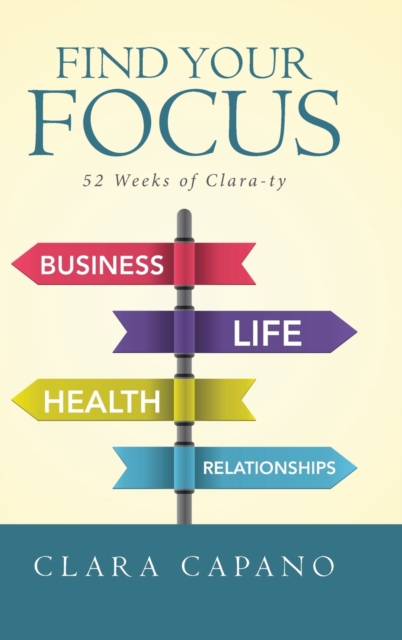 Find Your Focus: 52 Weeks of Clara-ty - Clara Capano