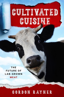 Coperta cărții 'Cultivated Cuisine: The Future of Lab-Grown Meat - Gordon Rayner'
