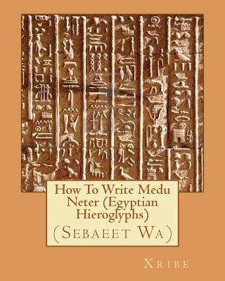 How To Write Medu Neter (Egyptian Hieroglyphs) - Xribe