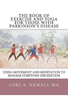 Coperta cărții 'The Book of Exercise and Yoga for Those with Parkinson's Disease: Using Movement and Meditation to Manage Symptoms -'