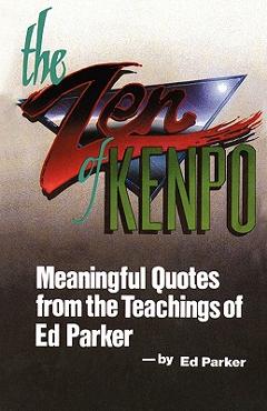 Coperta cărții 'The Zen of Kenpo: Meanignful Quotes from the Teachings of Ed Parker - Ed Parker'