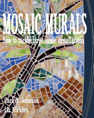 Mosaic Murals: How to tackle large-scale installations - Liz Nicklus