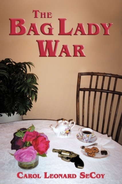 The Bag Lady War - Leonard Secoy Carol Leonard Secoy