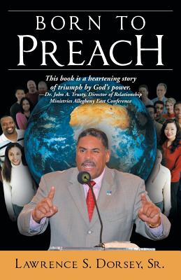 Born to Preach - Lawrence S. Dorsey