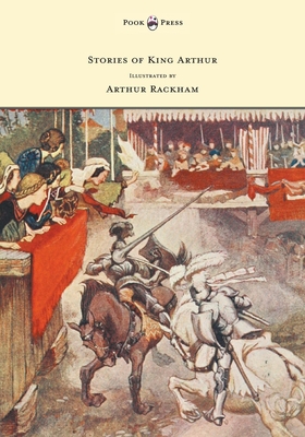 Stories of King Arthur - Illustrated by Arthur Rackham - A. L. Haydon