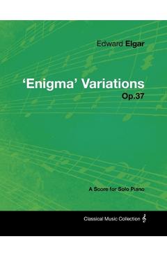 Coperta cărții 'Edward Elgar - 'Enigma' Variations - Op.37 - A Score for Solo Piano - Edward Elgar'