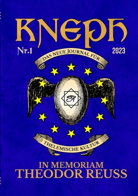 KNEPH. Das Neue Journal für Thelemische Kultur. Nr. 1: In Memoriam Theodor Reuss - Ordo Templi Orientis Deutschland
