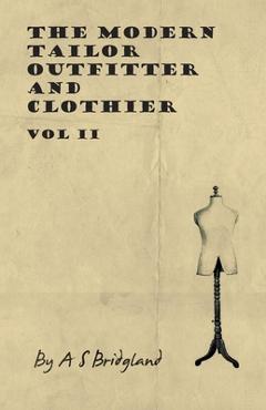 Poza produsului The Modern Tailor Outfitter and Clothier - Vol II - A. S. Bridgland