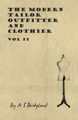 The Modern Tailor Outfitter and Clothier - Vol II - A. S. Bridgland