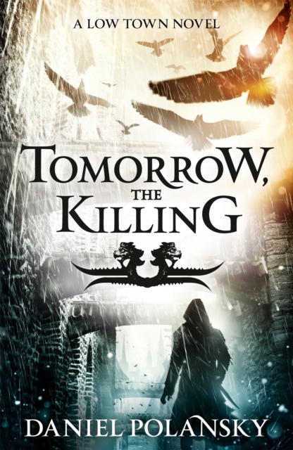Tomorrow, the Killing: Low Town 2 - Daniel Polansky