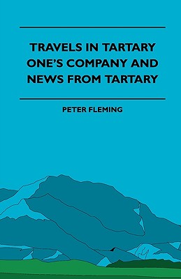 Travels in Tartary - One's Company and News from Tartary - Herbert Myrick