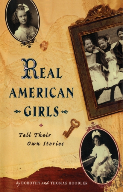 Real American Girls Tell Their Own Stories: Messages from the Heart and Heartland - Thomas Hoobler
