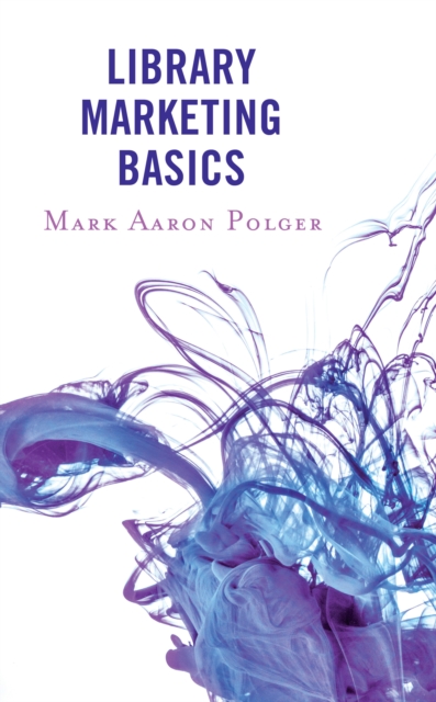 Library Marketing Basics - Mark Aaron Polger