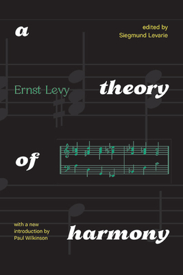 A Theory of Harmony: With a New Introduction by Paul Wilkinson - Ernst Levy