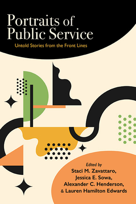 Portraits of Public Service: Untold Stories from the Front Lines - Staci M. Zavattaro