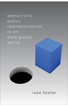 Poza produsului Democratic Policy Implementation in an Ambiguous World - Luke Fowler