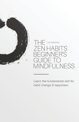 Coperta cărții 'The Zen Habits Beginner's Guide to Mindfulness - Leo Babauta'