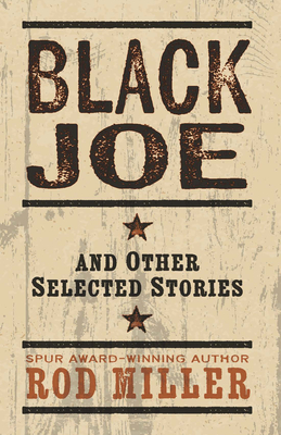Black Joe and Other Selected Stories - Rod Miller