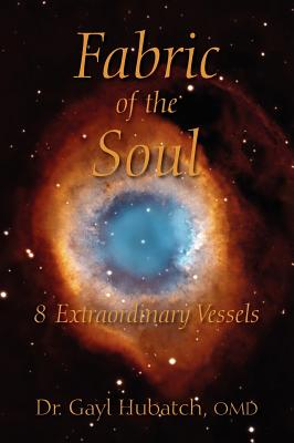 Fabric of the Soul: 8 Extraordinary Vessels - Gayl Hubatch Omd