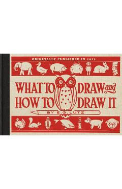 Coperta cărții 'What to Draw and How to Draw It - E. G. Lutz'