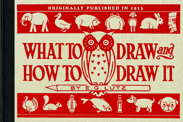 What to Draw and How to Draw It - E. G. Lutz