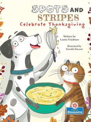 Spots and Stripes Celebrate Thanksgiving - Laurie Friedman