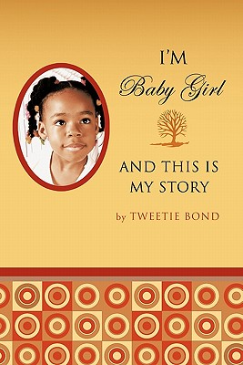 I'm Baby Girl and This Is My Story - Tweetie Bond