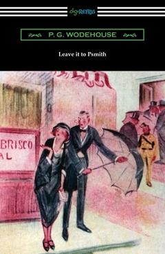 Coperta cărții 'Leave it to Psmith - P. G. Wodehouse'