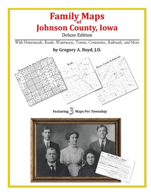 Family Maps of Johnson County, Iowa - Gregory A. Boyd J. D.