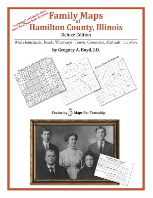 Family Maps of Hamilton County, Illinois - Gregory A. Boyd J. D.