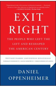 Coperta cărții 'Exit Right: The People Who Left the Left and Reshaped the American Century - Daniel Oppenheimer'