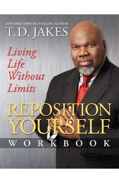 Coperta cărții 'Reposition Yourself Workbook: Living Life Without Limits - T. D. Jakes'