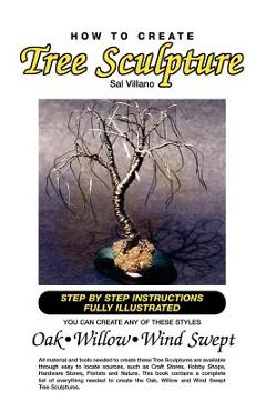 Coperta cărții 'How to Create Tree Sculpture: Tep by Step Instructions Fully Illustrated - Sal Villano'