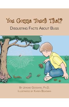 Poza produsului You Gonna Touch That?: Disgusting Facts About Bugs - Jerome Goddard