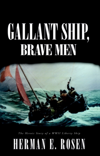 Gallant Ship, Brave Men - Herman E. Rosen