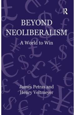 Coperta cărții 'Beyond Neoliberalism: A World to Win - James Petras'