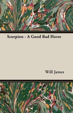 Scorpion - A Good Bad Horse - Will James