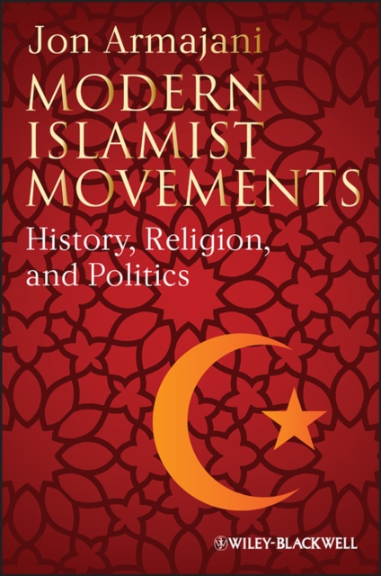 Modern Islamist Movements - Jon Armajani